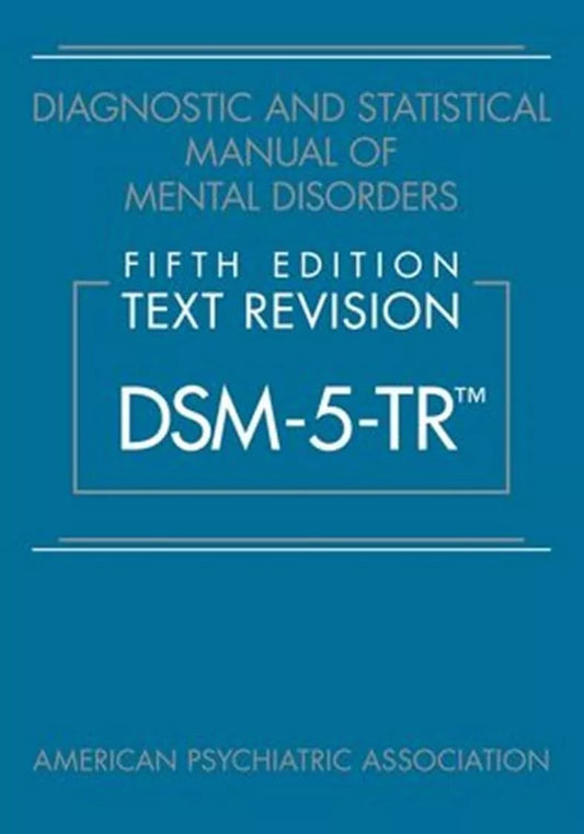 DIAGNOSTIC AND STATISTICAL MANUAL OF MENTAL DISORDERS TEXT REVISION DSM 5 TR 5BP