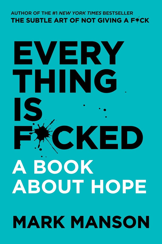Everything Is F*Cked: A Book About Hope(Paperback) - Mark Manson