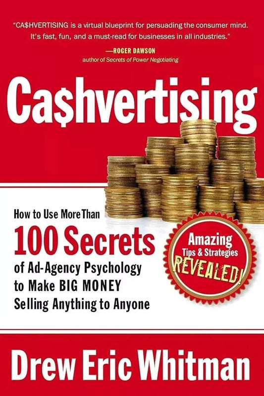 Cashvertising: How to Use More A gency Psychology to Make Big Money Selling